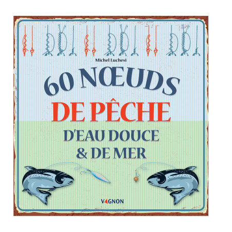 Couverture ouvrage 60 noeuds de pêche eau douce et mer
