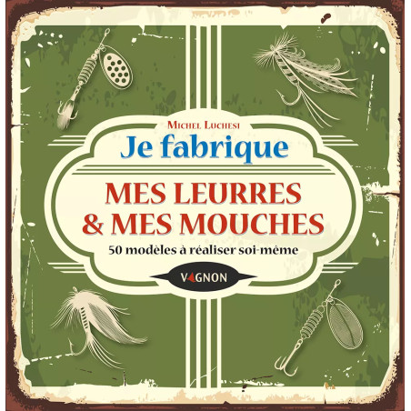 Couverture ouvrage Je fabrique mes leurres et mes mouches