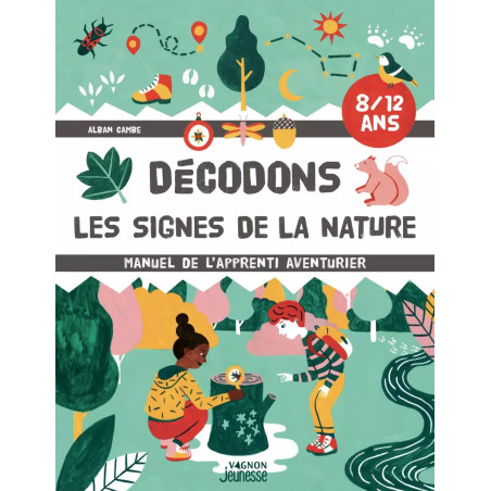Couverture ouvrage Décodons les signes de la nature ! Manuel de l'apprenti aventurier