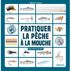 Couverture ouvrage Pratiquer la pêche à la mouche - Eau douce & mer