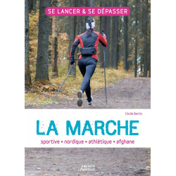 Couverture ouvrage La marche : sportive - athlétique - nordique - afghane