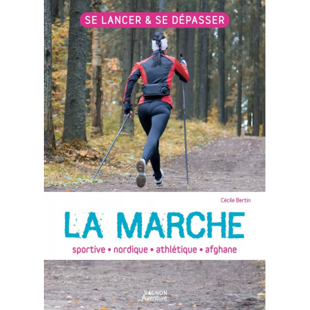 Couverture ouvrage La marche : sportive - athlétique - nordique - afghane