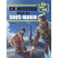 Couverture ouvrage Vis leur vie : en mission dans un sous-marin