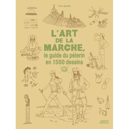Couverture ouvrage L'art de la marche - Le guide du pèlerin en 1500 dessins