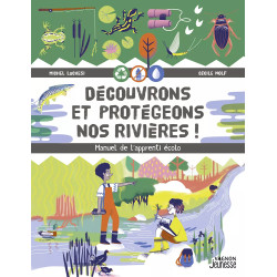 Couverture ouvrage Découvrons et protégeons nos rivières !
