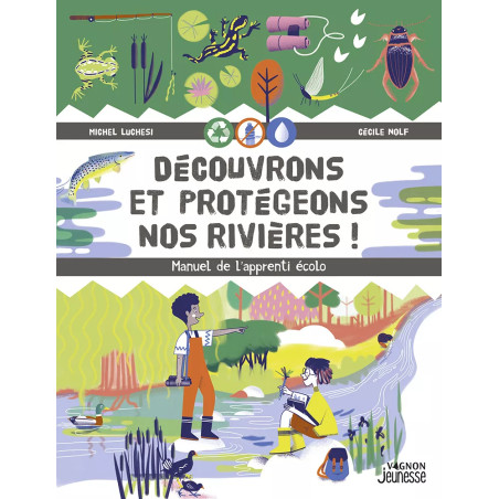 Couverture ouvrage Découvrons et protégeons nos rivières !