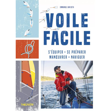 Couverture ouvrage Voile facile - S'équiper, se préparer, manoeuvrer, naviguer