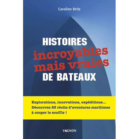 Couverture ouvrage Histoires incroyables mais vraies de bateaux