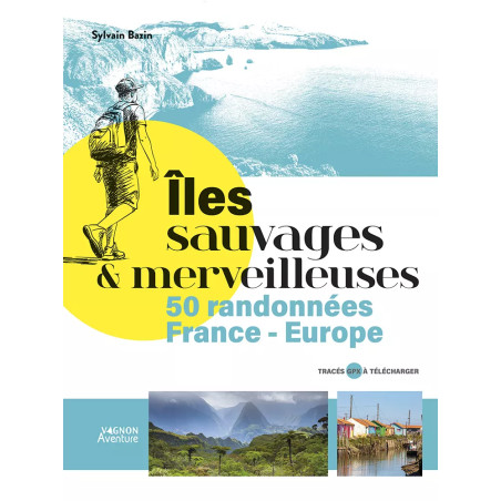 Couverture ouvrage Îles sauvages et merveilleuses - 50 randonnées en France et Europe