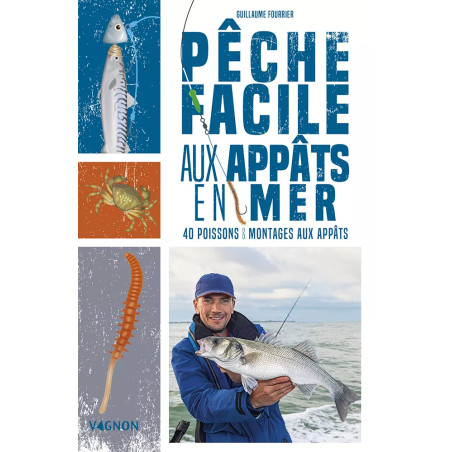 Couverture ouvrage Pêche facile aux appats en mer 40 poissons et montages aux appâts