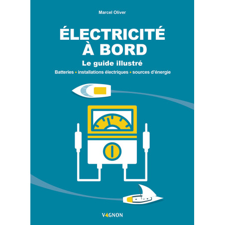 Électricité à bord - Guide pratique Marcel Oliver | Enpc-Ediser